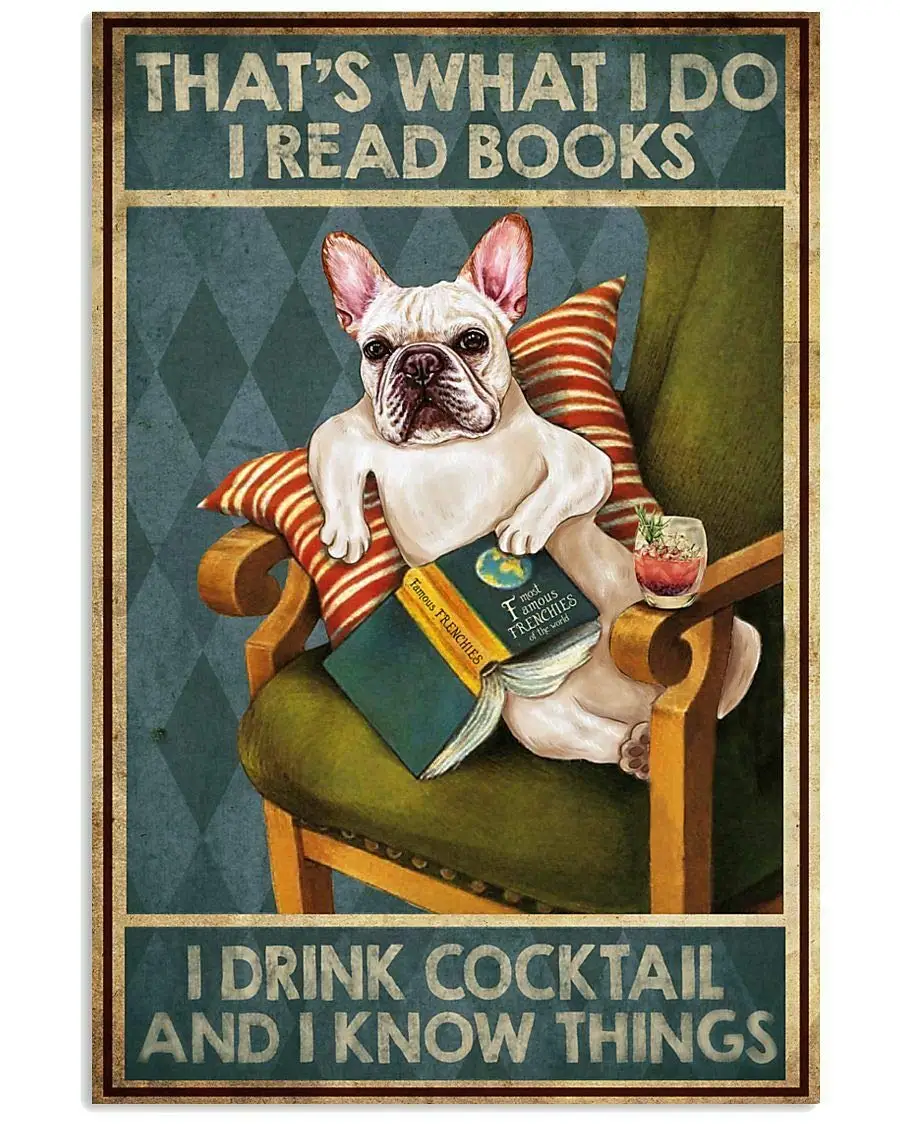 French Bulldog I Read Book I Drink Cocktail,Distressed Rusty Look Tin Sign Metal Sign for Cabin Lodge Farmhouse Ranch Warning