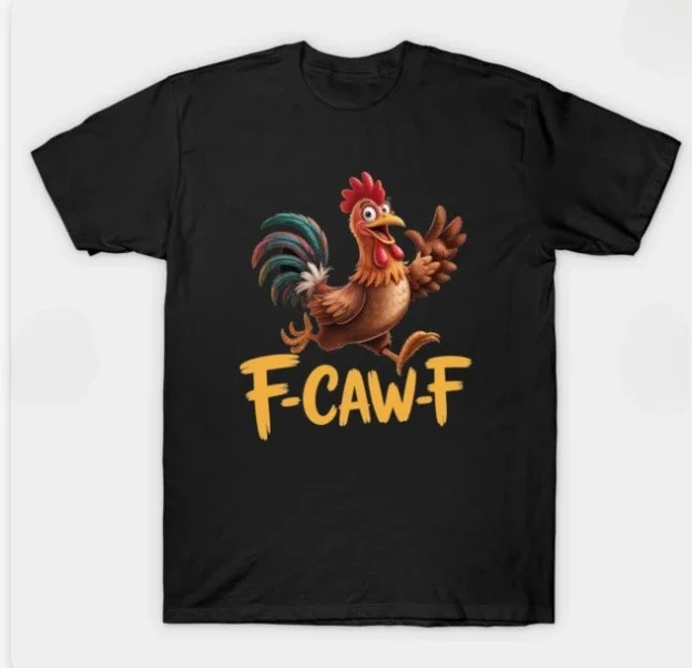 مضحك F-Caw-F قميص الدجاج، FCAWF الدجاج الرجال والنساء الفكاهة قميص الشارع أزياء عارضة الوجه جولة الرقبة قمم عالية الجودة