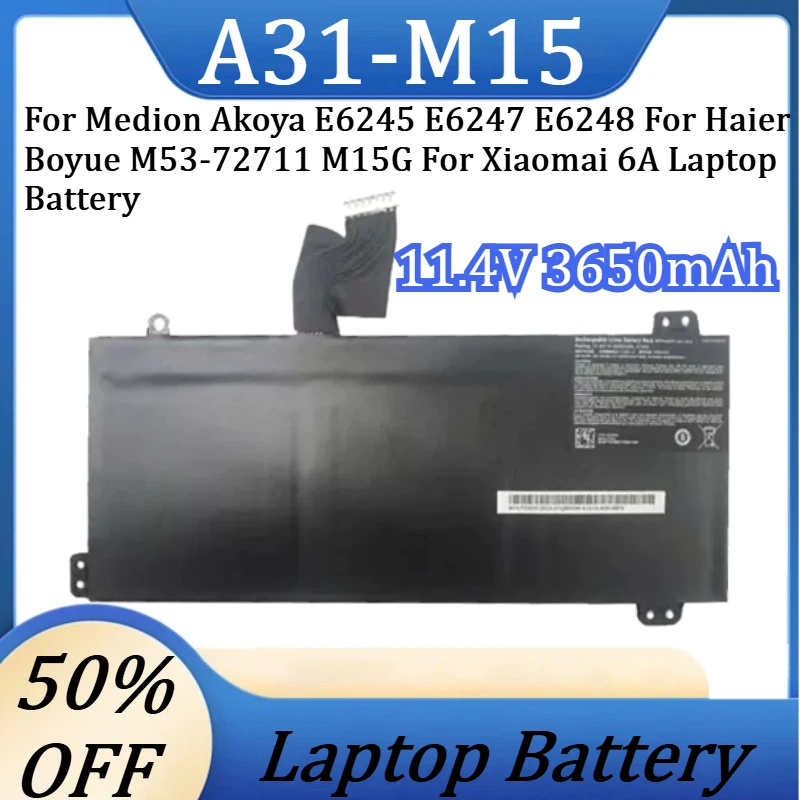 

Newest A31-M15 11.4V Battery For Medion Akoya E6245 E6247 E6248 For Haier Boyue M53-72711 M15G For Xiaomai 6A Laptop Battery