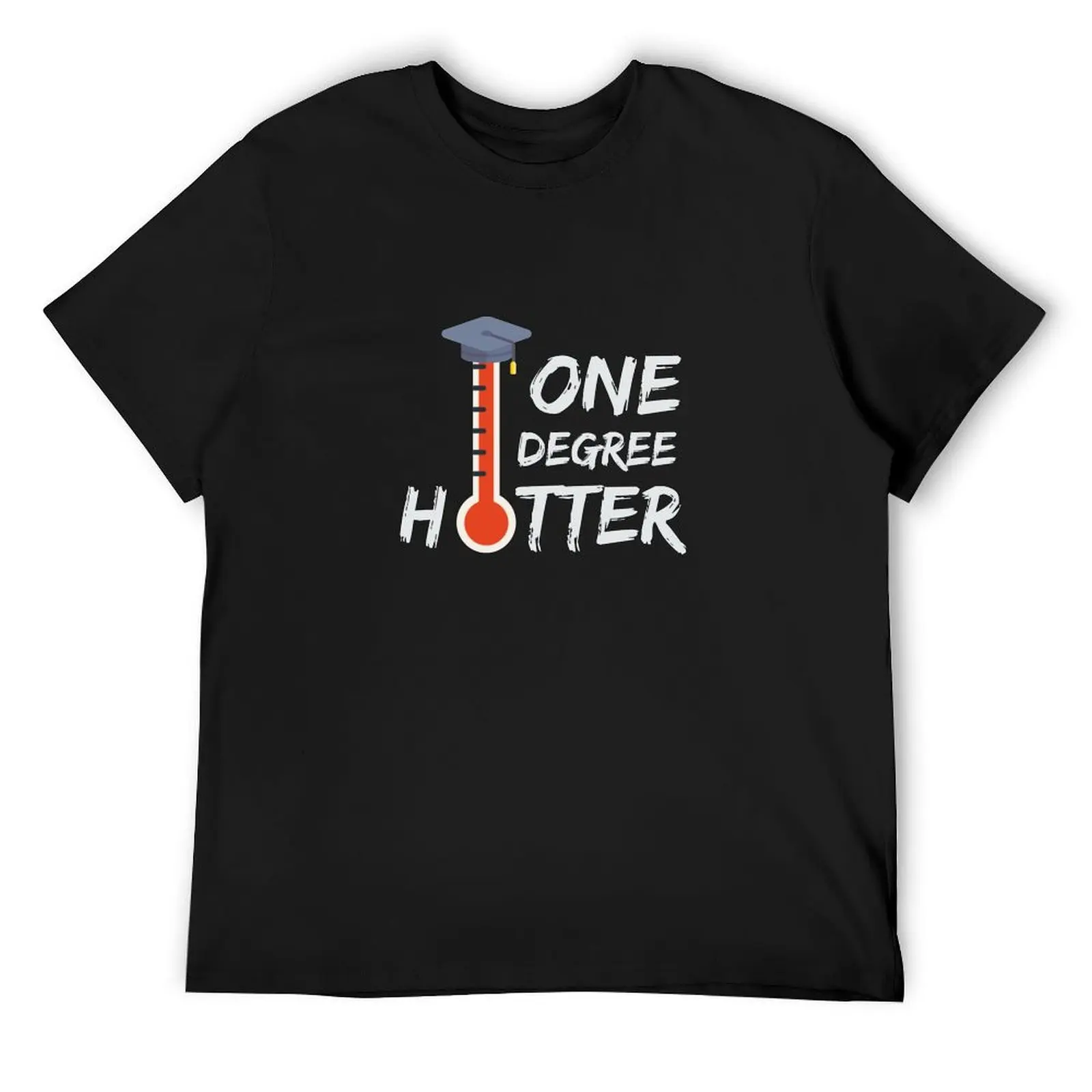 

One Degree Hotter Masters Degree Master Graduation Graduate School T-Shirt shirts graphic tee mens clothing