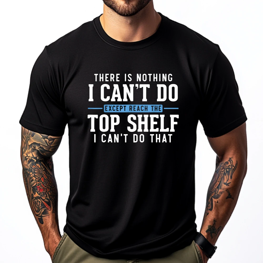 Funny Reach Top Shelf Short Friends Reach The Top Shelf Street Wear T Shirt Camiseta Outdoor