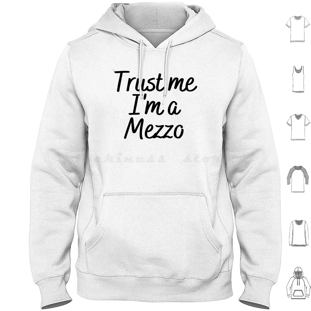 Trust Me I'M A Mezzo Hoodies Long Sleeve Trust Me Im A Mezzo Mezzo Opera Music Musical Theater Voice Voice Type Vocal