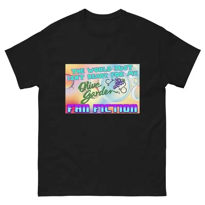 The World Just Isn't Ready for my Olive Garden Fan Fiction Meme T shirt Funny Brainrot Silly Dank Humor