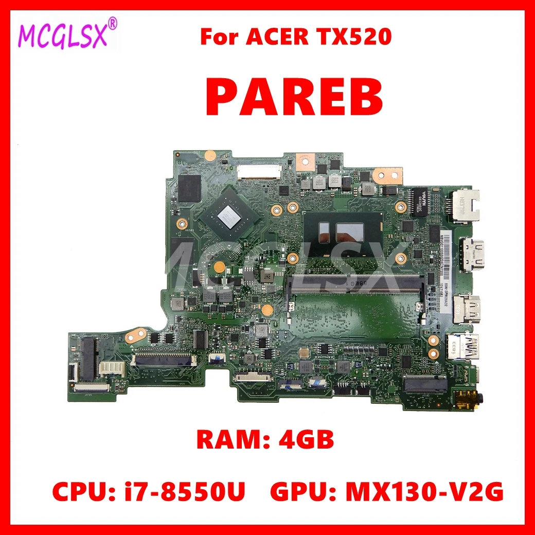 

PAREB Notebook Mainboard For ACER TX520 Laptop Motherboard With CPU: i7-8550U GPU:MX130-V2G RAM: 4GB Fully Tested OK