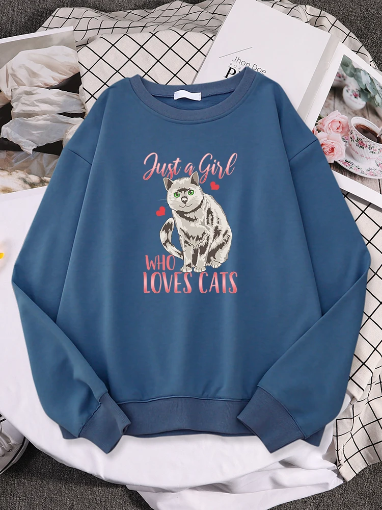 

Just A Girl Who Loves Cats Women Hoody Crewneck Full Sleeve Sportswear Autumn Comfortable Streetwear Fashion Hat Rope Sportswear