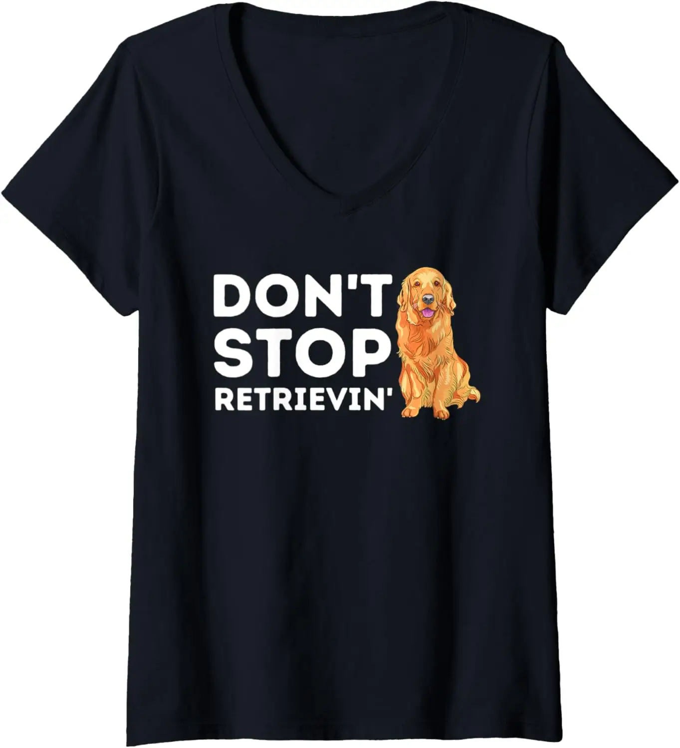 

Womens Don't Stop Retrieving - Funny Golden Retriever Owner V-Neck T-Shirt