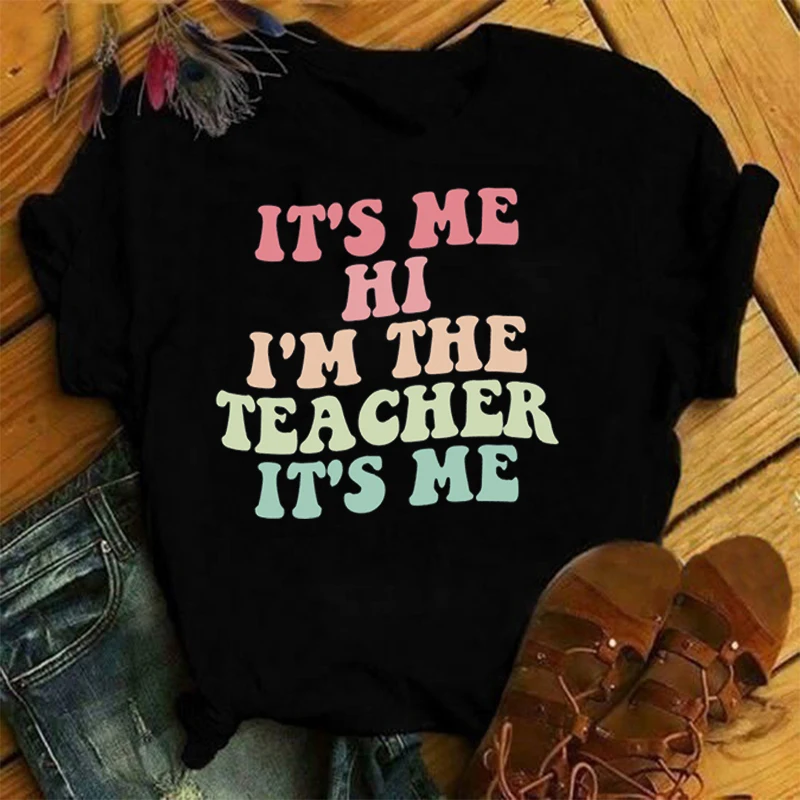 It'S Me Hi I'M The Teacher It'S Me Letter Printed T-Shirts Fashion Harajuku Women Summer Tee Shirt Unisex Casual Short Sleeve