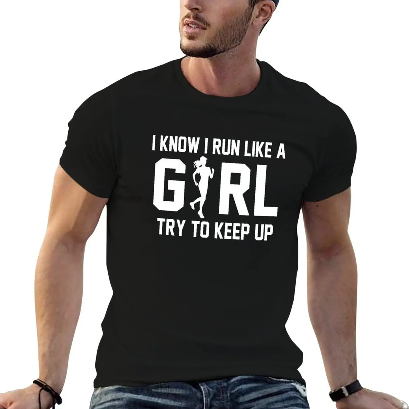 

I know I run like a girl try to keep up T-Shirt graphic t shirts for man anime t shirts for man T-Shirt