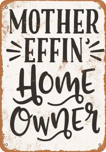 Metal Sign - Mother Effin Home Owner - Vintage Look