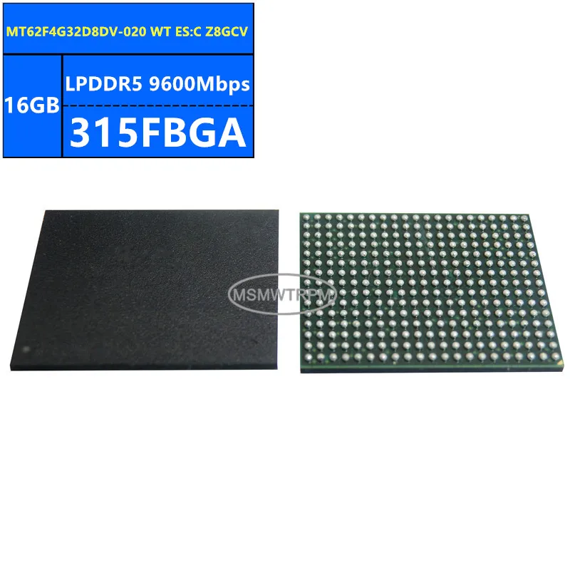 

MT62F4G32D8DV-020 WT ES:D Z8HRG MT62F4G32D8DV-020 WT ES:C Z8GCV LPDDR5 16GB 9600Mbps 315FBGA 128Gb Memory Chip IC Integrated Cir
