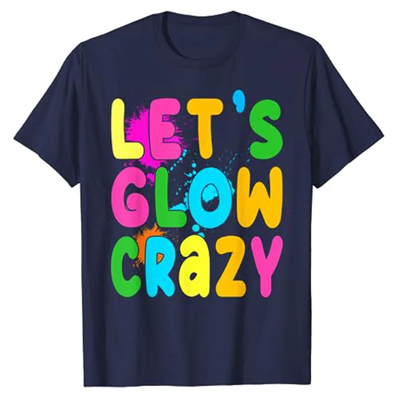 Let Glow Crazy Retro Colorful Quote Group Team Tie Dye T-Shirt Sayings Graphic Tee Top Women's Fashion Short Sleeve Blouses Gift