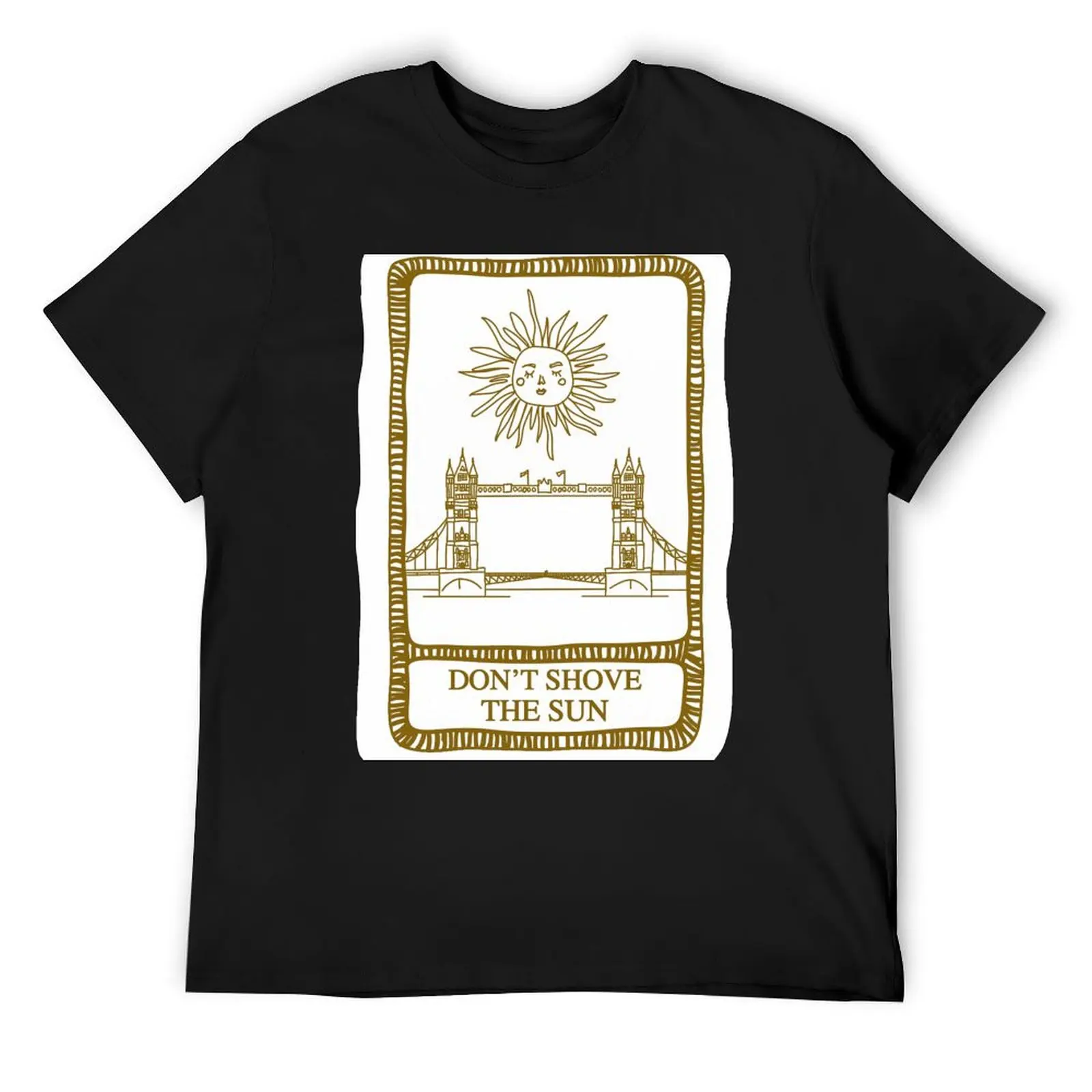 don't shove the sun tarot T-Shirt vintage new edition anime t shirts anime tshirt mens workout shirts