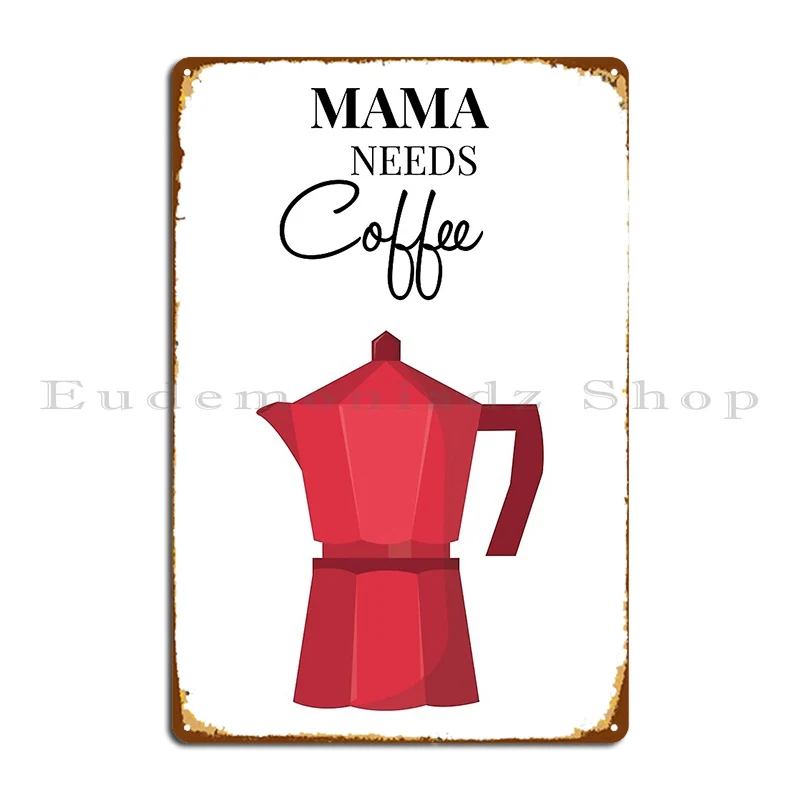 Mama precisa de café placa de metal designer sala estar pintura parede caverna retro estanho cartaz cartaz