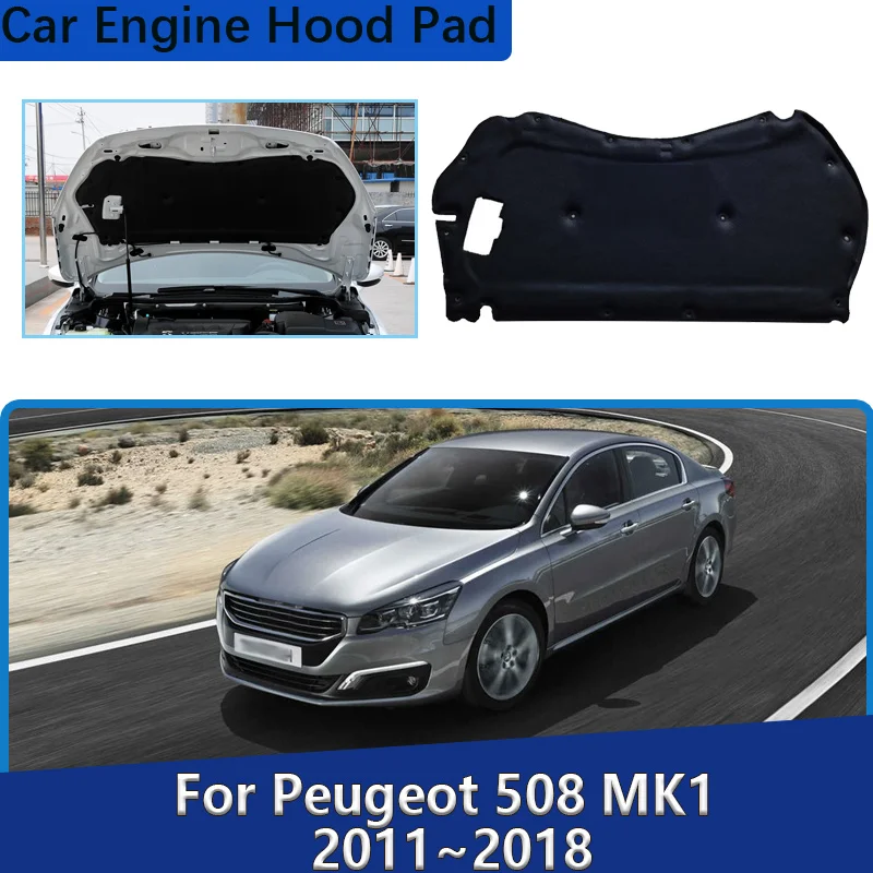 

Для Peugeot 508 MK1 W23 2011-2018 2016 седан, накладка на капот двигателя автомобиля, теплоизоляционный коврик, звукоизоляционный хлопковый чехол, автомобильные аксессуары