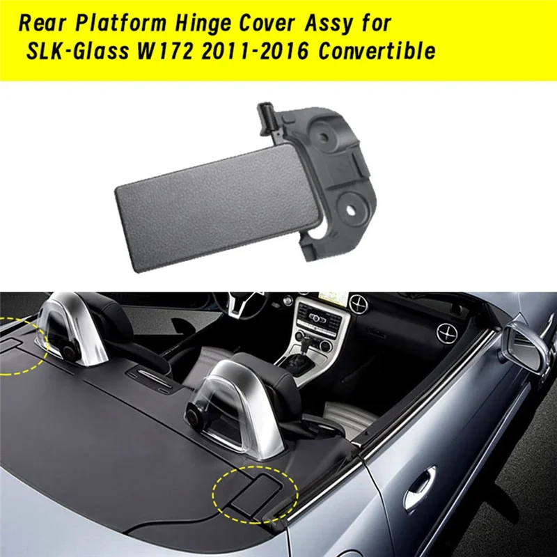 

Unique Car Rear Platform Hinge Cover Assy For Mercedes Benz SLK-Glass W172 11-16 Convertible Trim Flip Cover A1726903800
