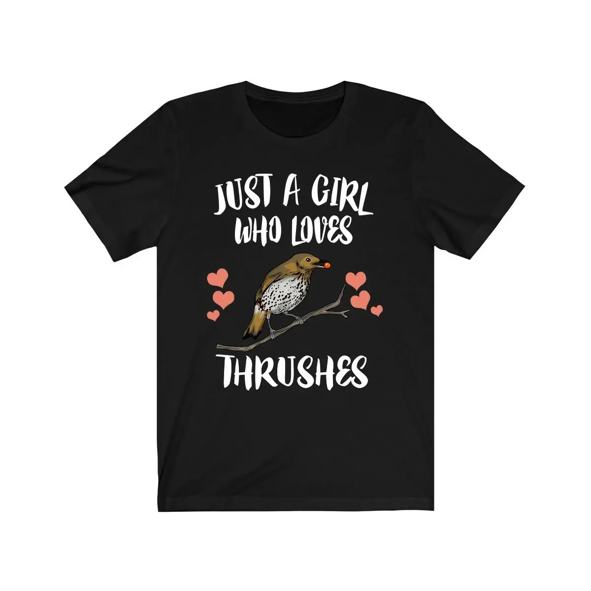 Just A Girl Who Loves Thrushes T Shirt Birds Birding Thrush Lover Bird Animal Adult Toddler