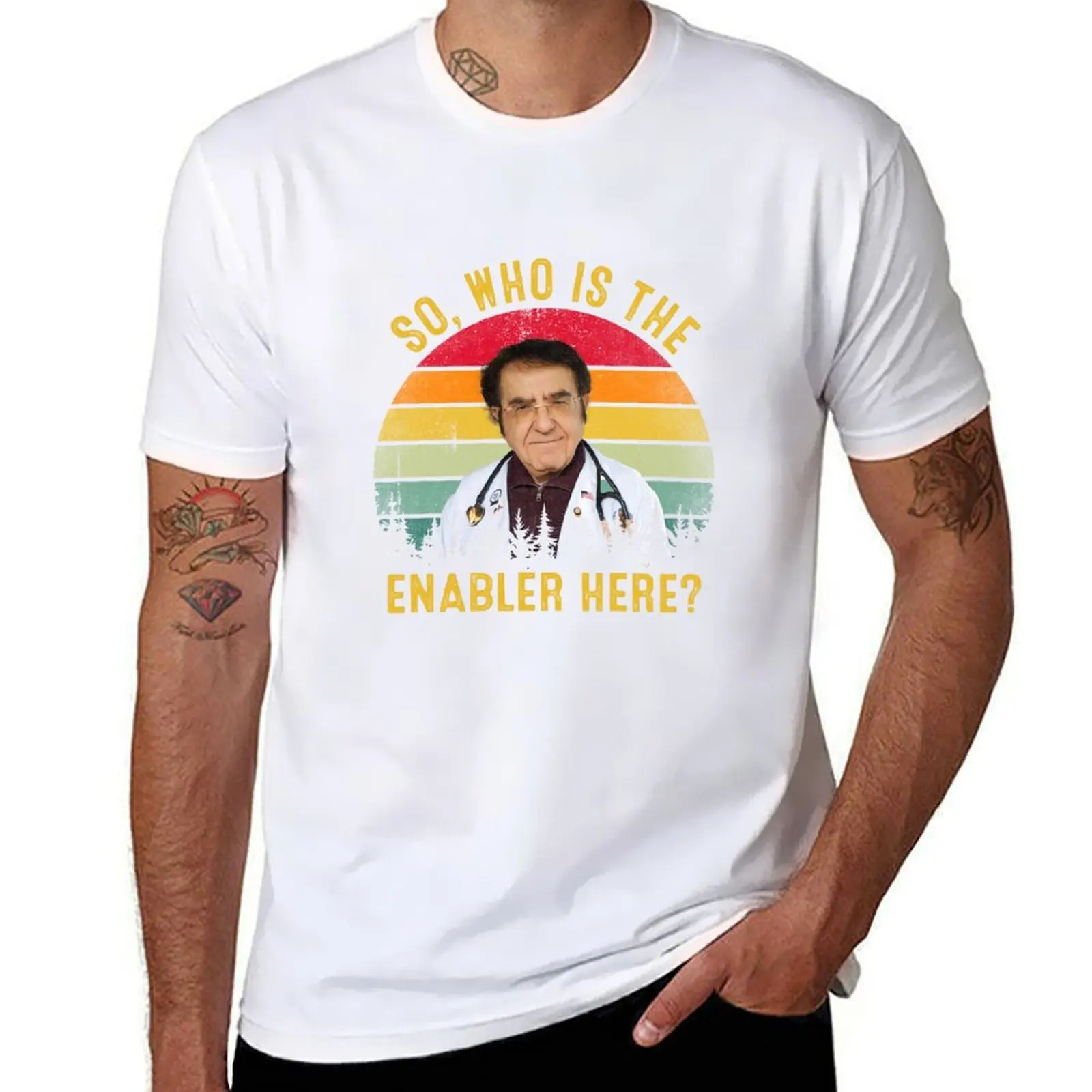 

So Who Is The Enabler Here Funny Dr Now T-Shirt t shirts designer t shirts for man cotton T-Shirt