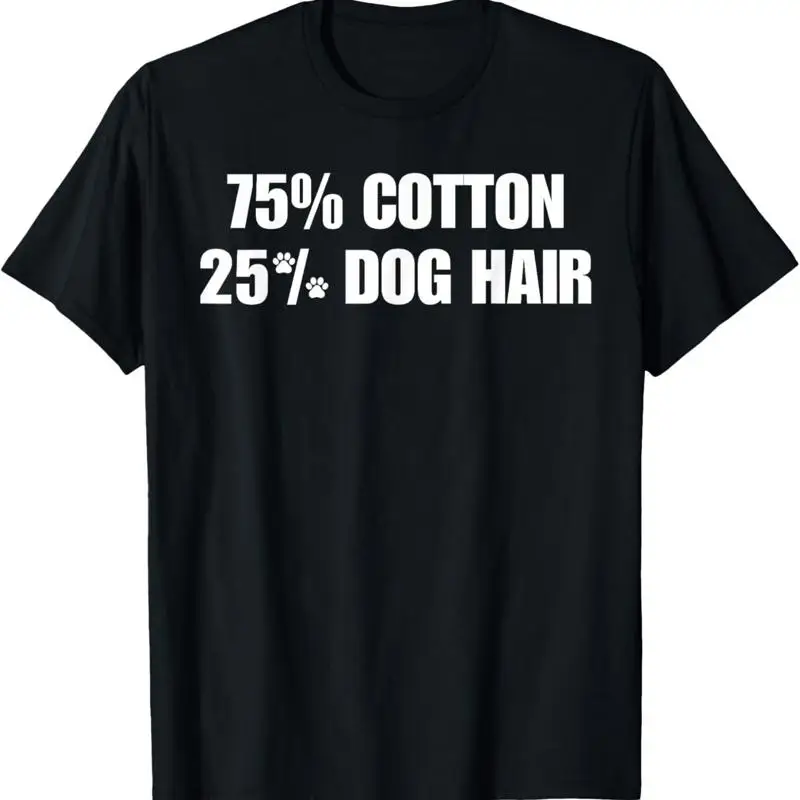 75 Cotton 25 Percent Dog Hair TEE T Shirt