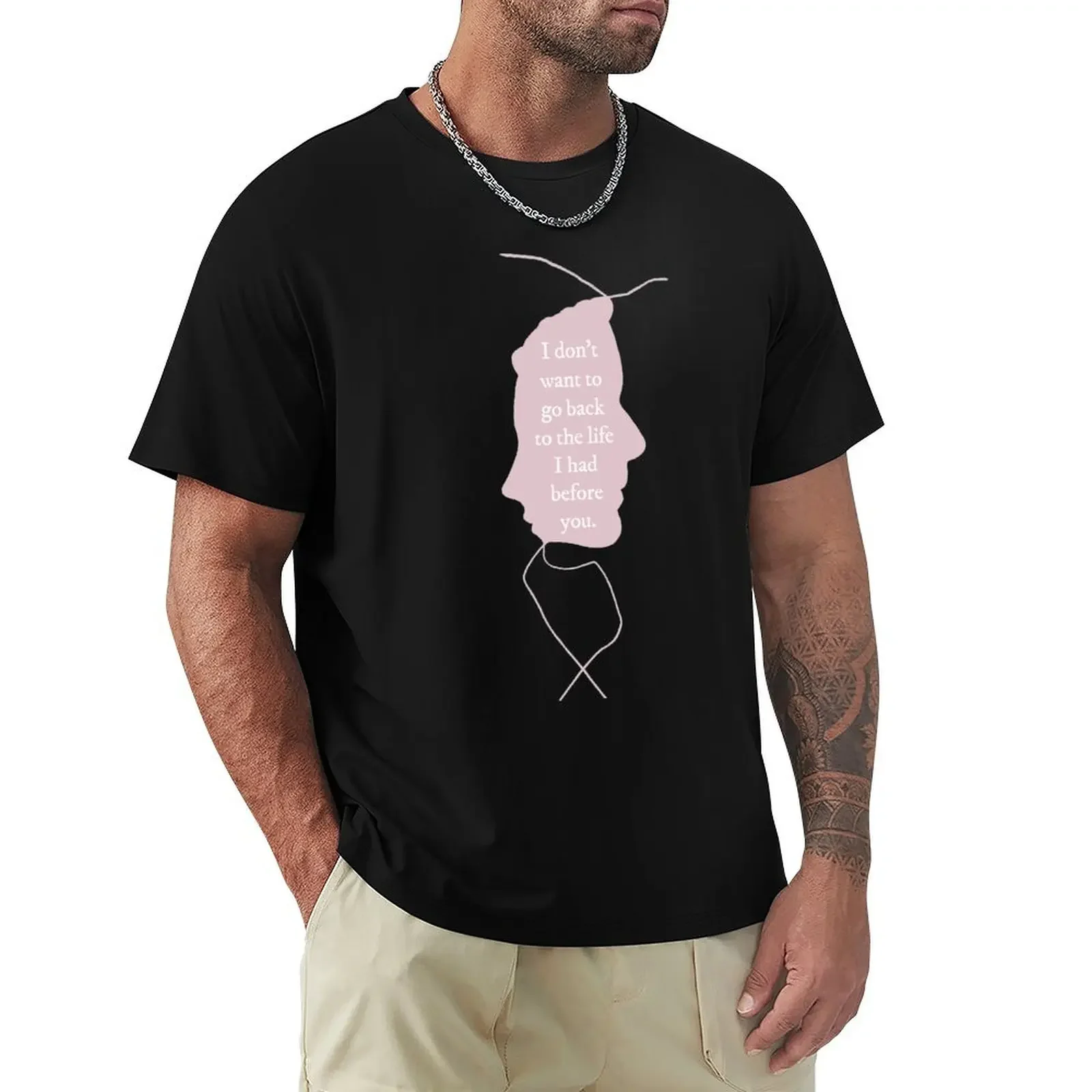 I Don't Want To Go Back To The Life I Had Before You - Ammonite Silhouette in Pink T-Shirt summer top plain white t shirts men