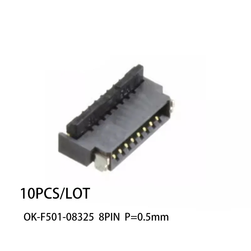 

10PCS/LOT OK-F501-08325 8PIN P=0.5mm FPC Connector New and Original