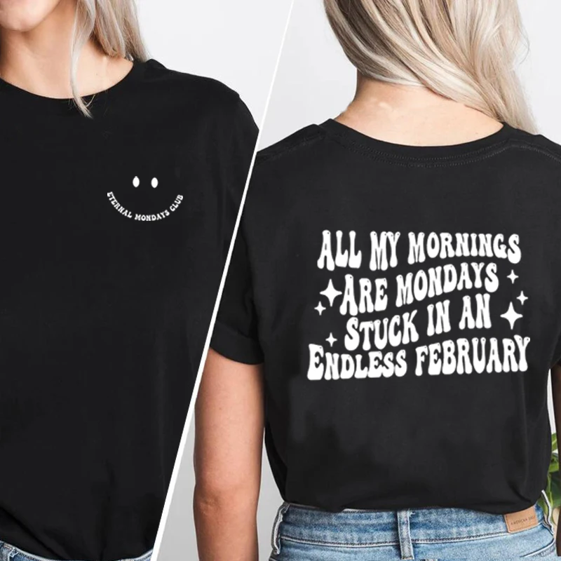 

All My Mornings Are Mondays T-Shirt Women Men Causal Funny Letter Printed Tshirt Cotton O Neck Tshirt Streetwear Couple Tees