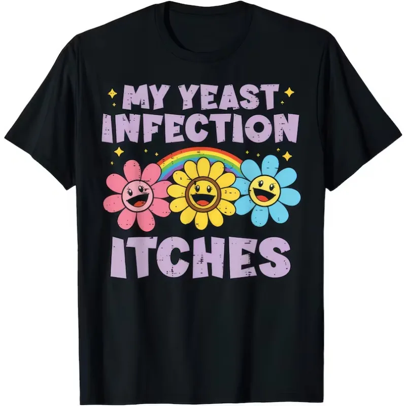 Funny My Yeast Infection Look Like Cottage Cheese Men's T Shirt Cotton Women Streetwear Oversized Tee Summer Spring O-Neck Loose