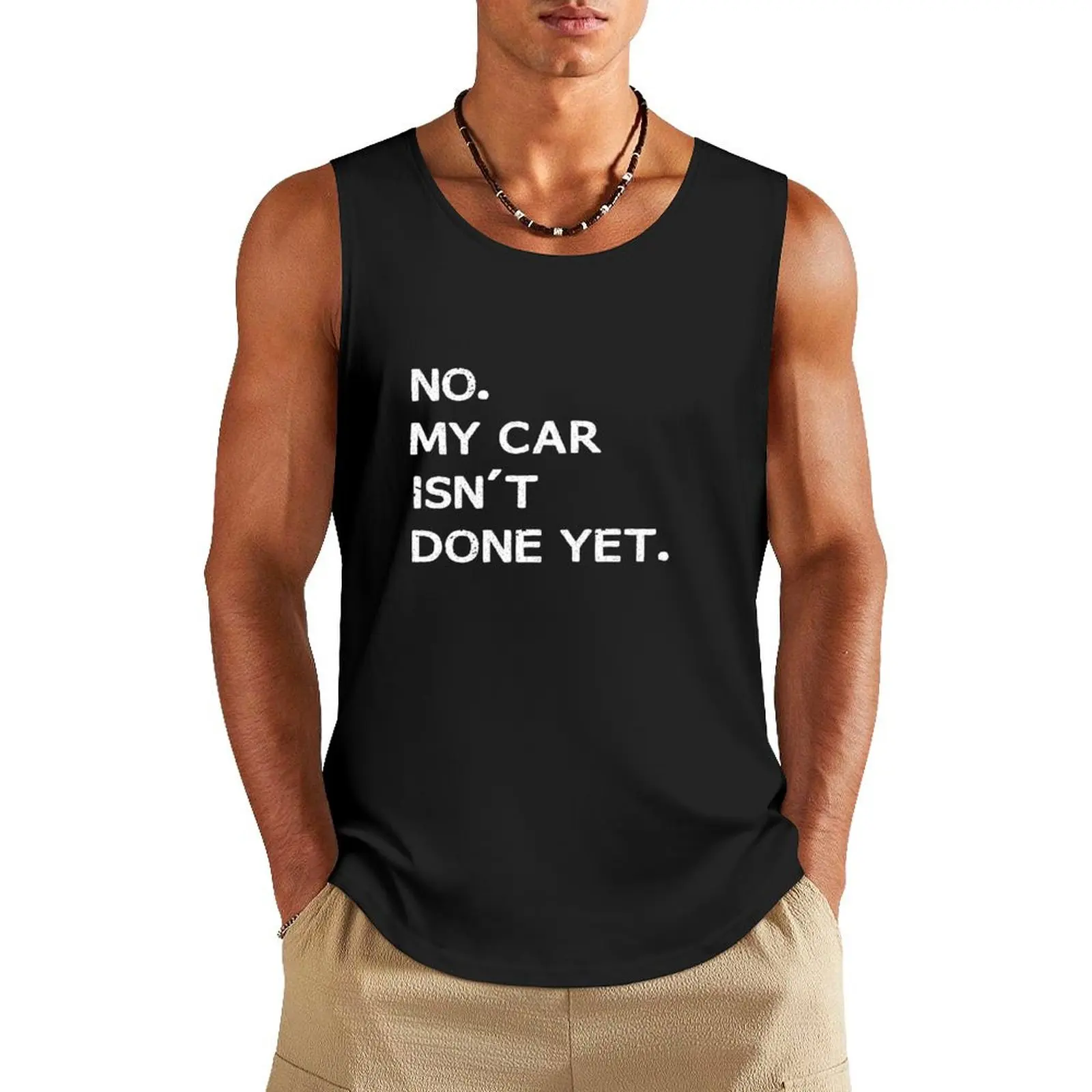 No My Car Isn't Done Yet Tank Top Men's t shirt t shirt Gym T-shirts for men t shirt gym