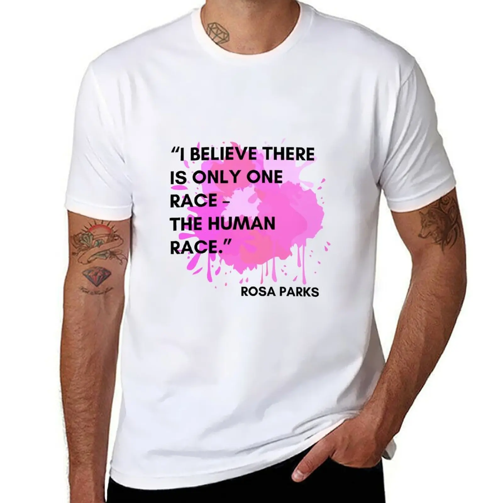 

Rosa Parks Quote, I believe there is only one race – the human race. T-Shirt man t shirts high quality luxury brand T-Shirt