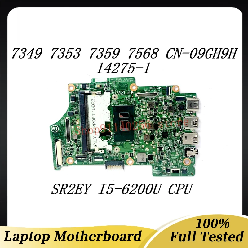 

Mainboard CN-09GH9H 09GH9H 9GH9H For 7349 7353 7359 7568 Laptop Motherboard 14275-1 W/ SR2EY I5-6200U CPU 100% Full Tested Good