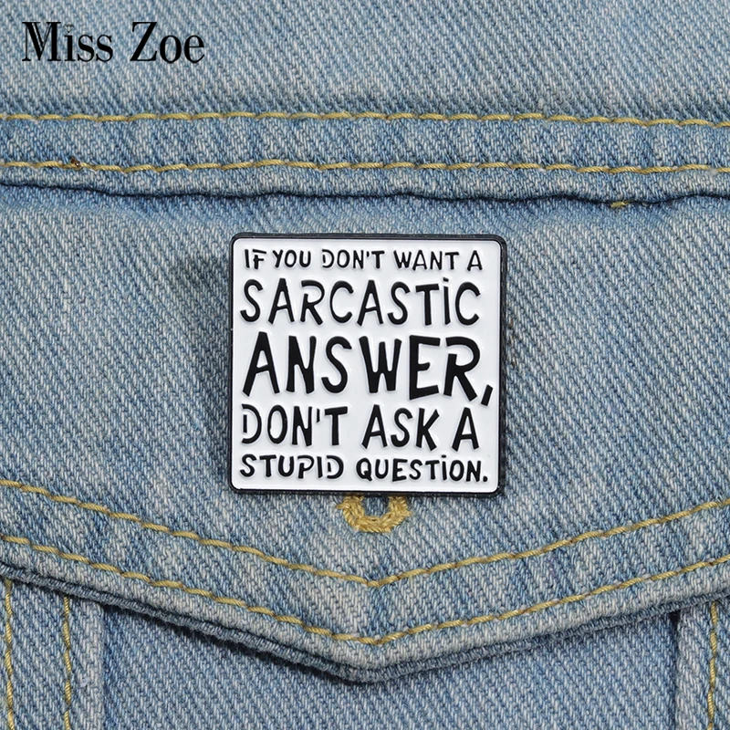 Humorous Satire Enamel Pins Custom DON'T ASK A STUPID QUESTION Brooches Lapel Badges Funny Quotes Jewelry Gift for Friends