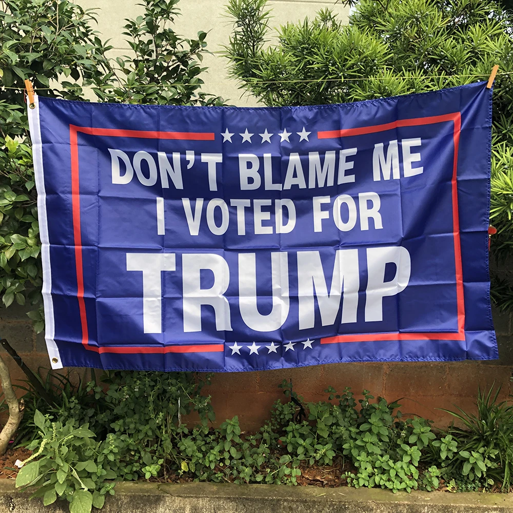 Z-ONE FLAG  90X150cm polyester hanging DON'T BLAME ME I VOTED FOR Trump  Flag  Donald For President USA