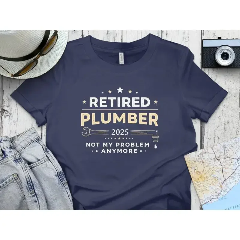 Retired Plumber 2025 Not My Problem Anymore Funny Retirement SweaT T Shirt for Plumbers