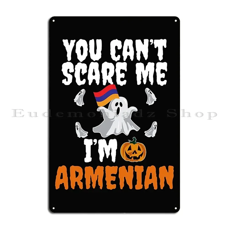 Can T Scare Me I M Armenian Halloween Armenia Metal Plaque Living Room Customize Cinema Kitchen Kitchen Tin Sign Poster