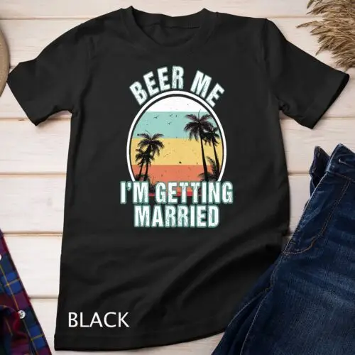 Beer Me I'm Getting Married Bachelor Party Apparel for Groom Unisex T-shirt