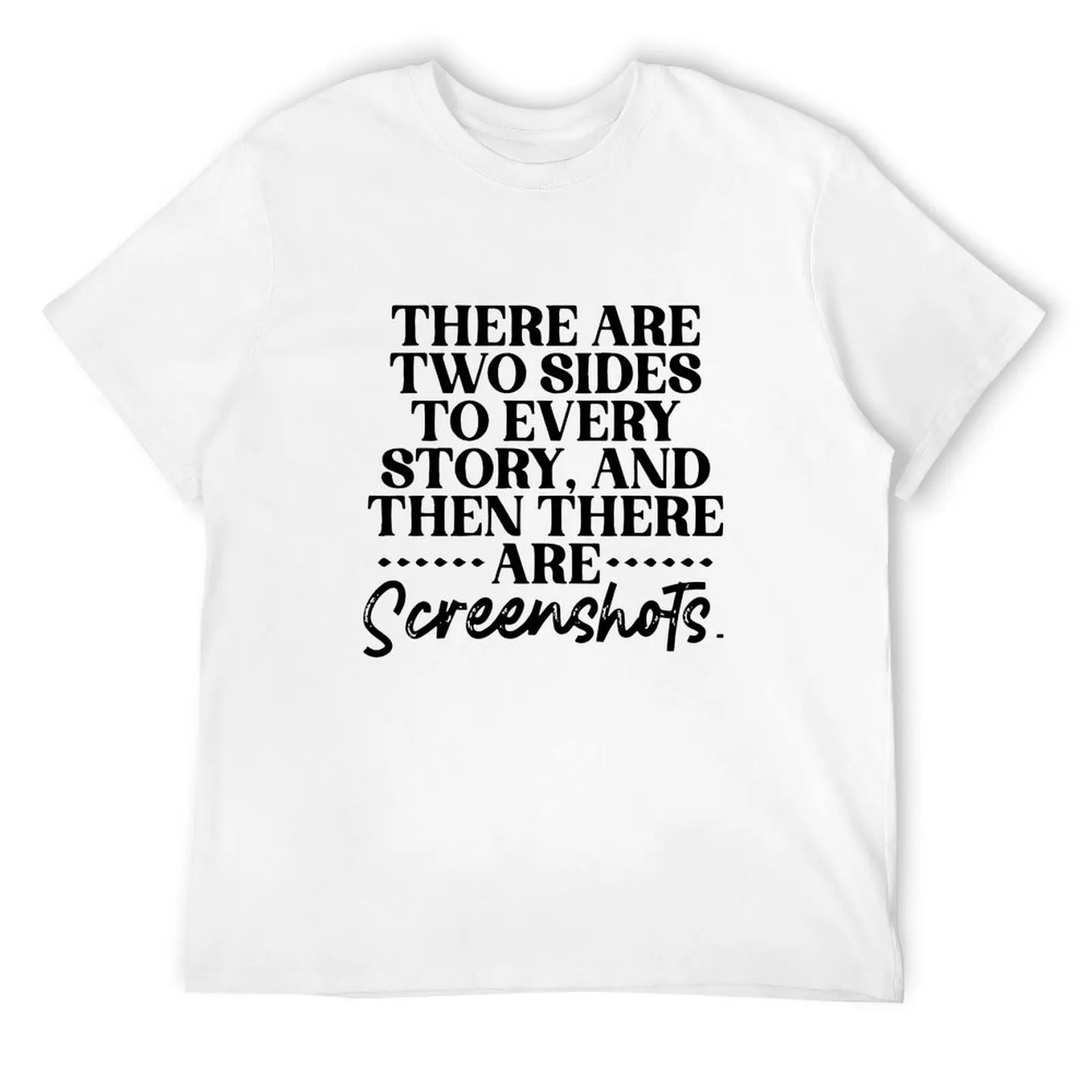 There Are Two Sides To Every Story And Then There T-Shirt croswit shirt man new gifts and t-shirts graphics anime shirts men