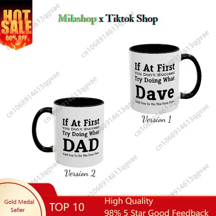 

Trendy Ceramic Coffee Mug If At First You Don't Succeed Try Doing What Dave or Dad Told You To Do The First Time Stylish Cup