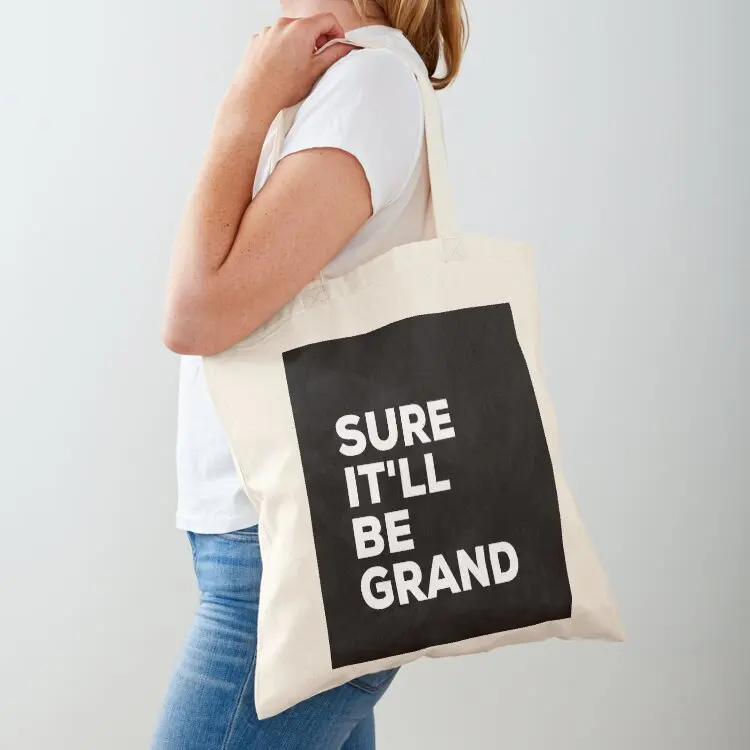 

Sure It'll be Grand Irish Saying Tote Bag foldable reusable bag women bag Cloth shopper woman