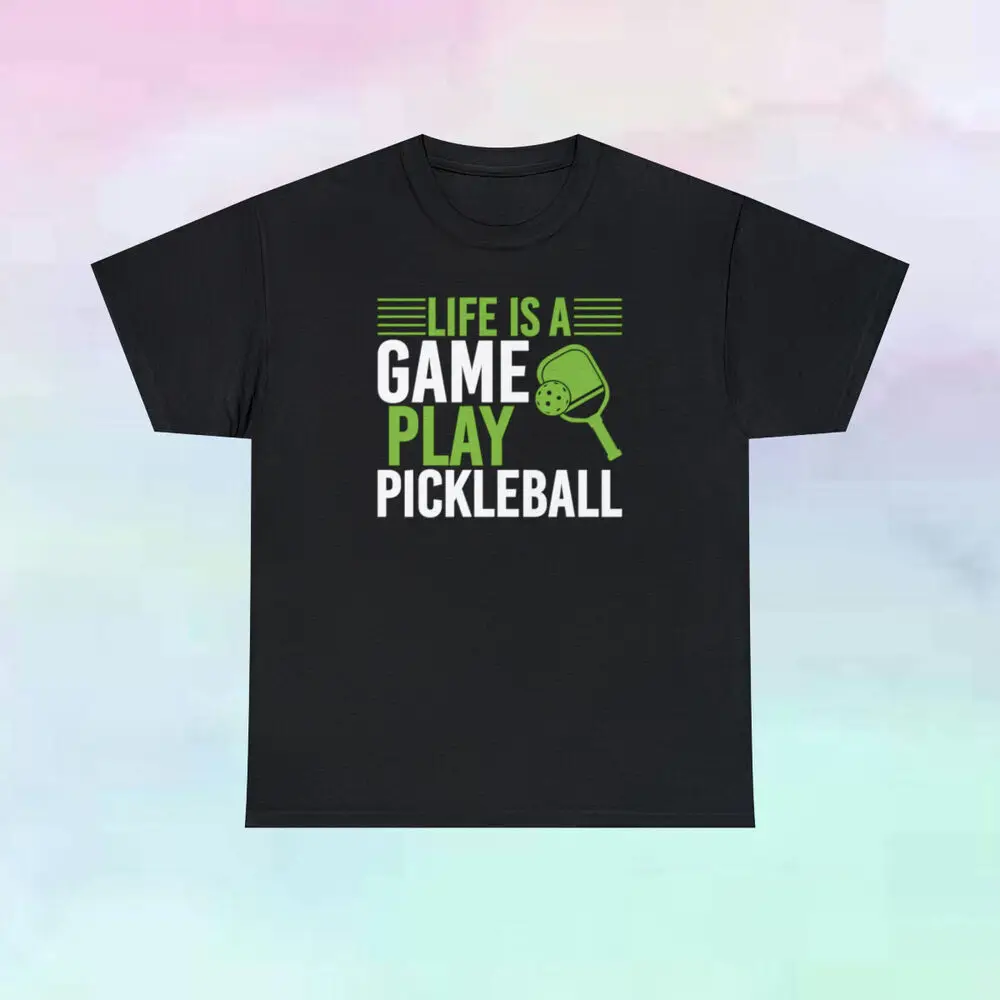 Life Is A Game Play Pickleball T Shirt Sports S-5XL Tee