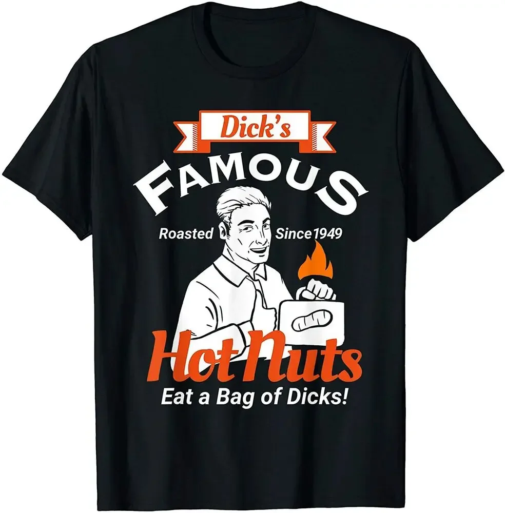 Dick's Famous Hot Nuts Eat a Bag of D - Funny Adult Humor T-Shirt  Tees High Quality 100%Cotton Short Sleeve