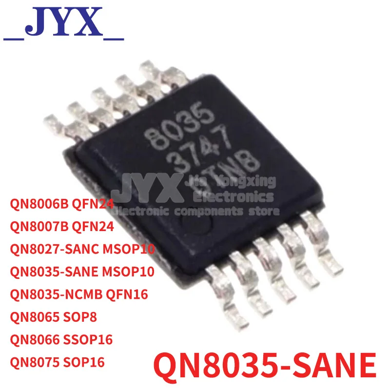 5PCS/LOT QN8006B QN8007B QFN24 QN8027-SANC QN8035-SANE MSOP10 QN8035-NCMB QFN16 QN8065 SOP8 QN8066 SSOP16 QN8075 SOP16 brand new