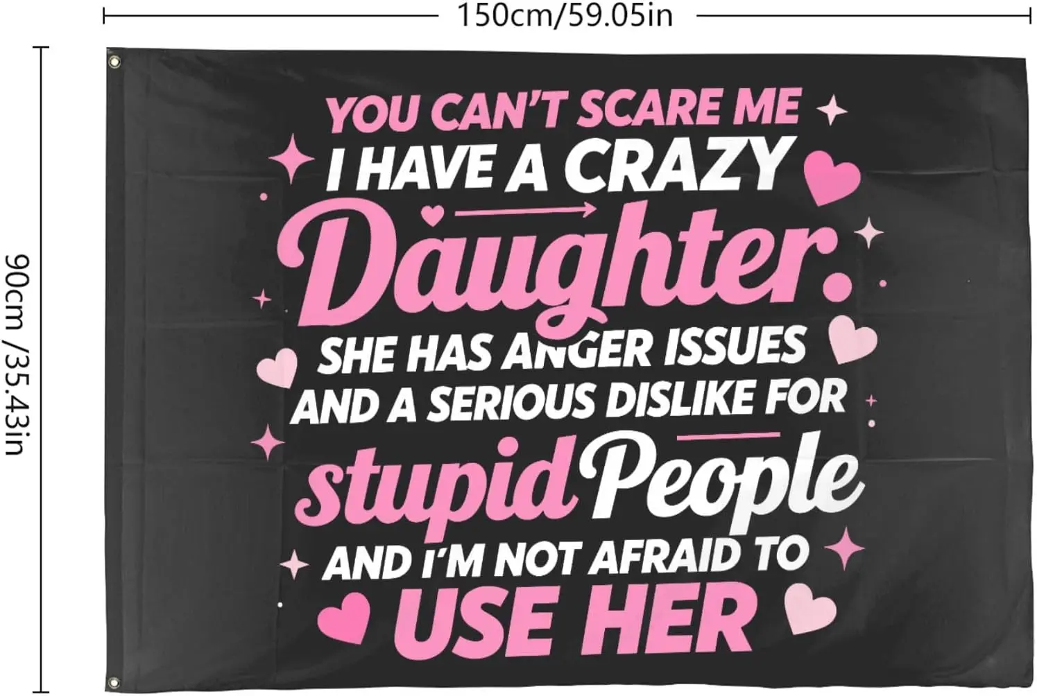 Flagicts 100% Polyester I Have Crazy Daughter She Has Anger Issues Flag