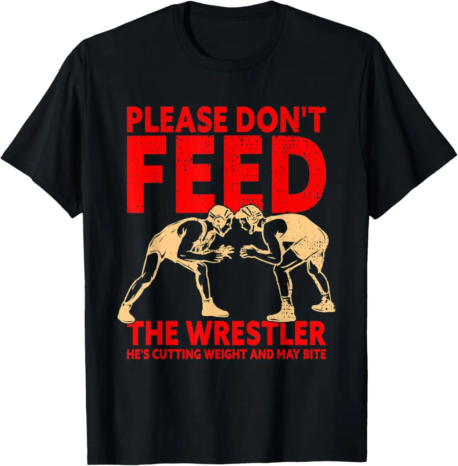 Mens Please Don't Feed The Wrestler Funny Wrestling T-Shirt