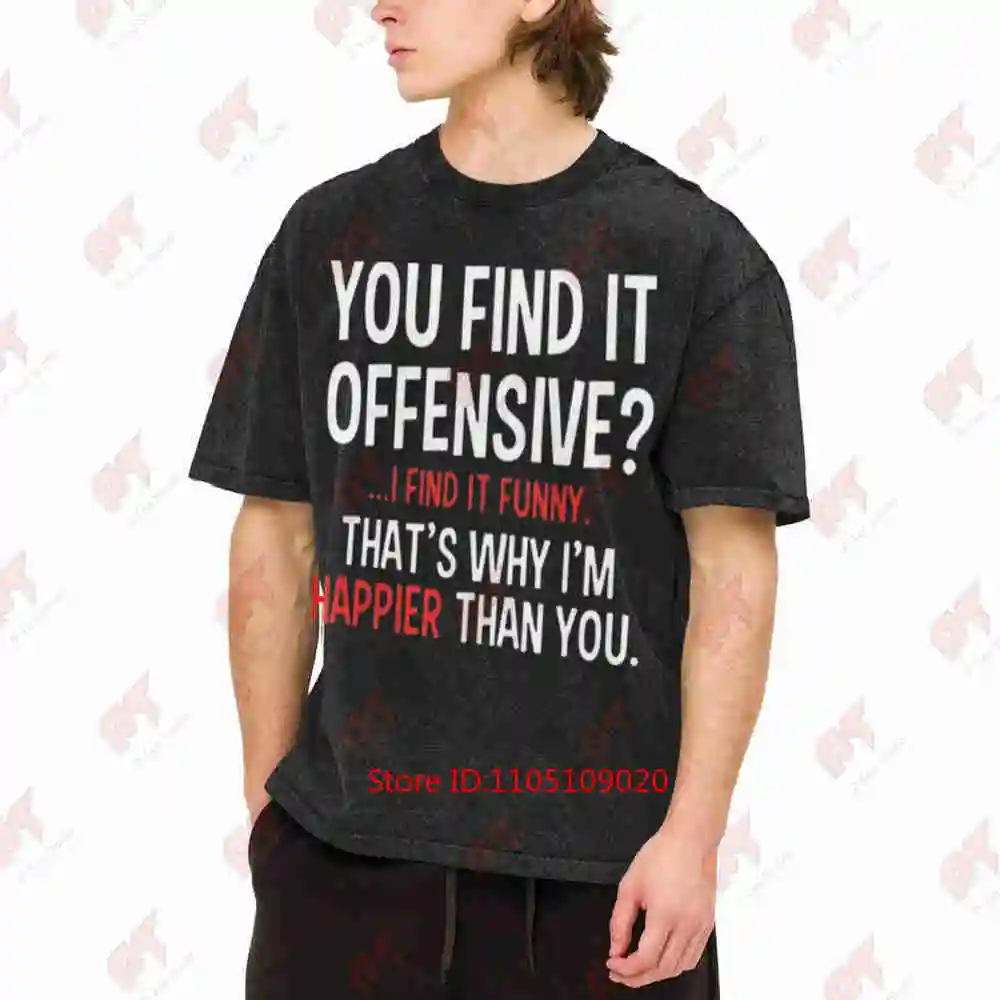 You Find It Offensive I Funny Vintage Washed Tee Pure Cotton T-Shirt