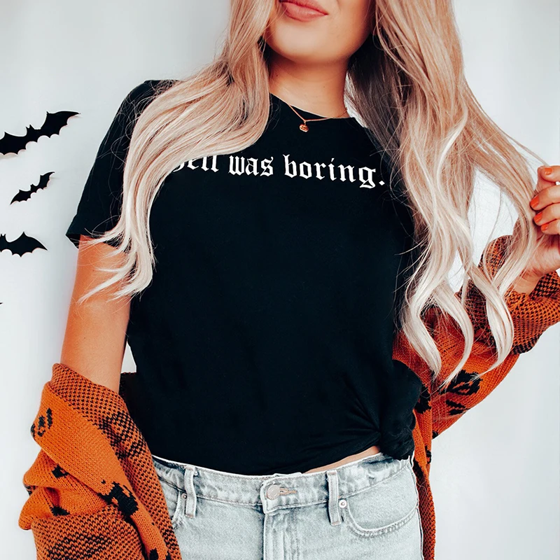 Hell Was Boring Funny Women T Shirts Cotton Halloween Clothes O Neck Loose Gothic T-shirt Dark Edgy Fashion Black Witch Clothing