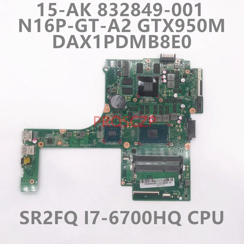 

832849-001 832849-501 832849-601 для HP 15-AK материнская плата для ноутбука DAX1PDMB8E0 с процессором SR2FQ I7-6700HQ GT950M 100% полностью протестированный ОК