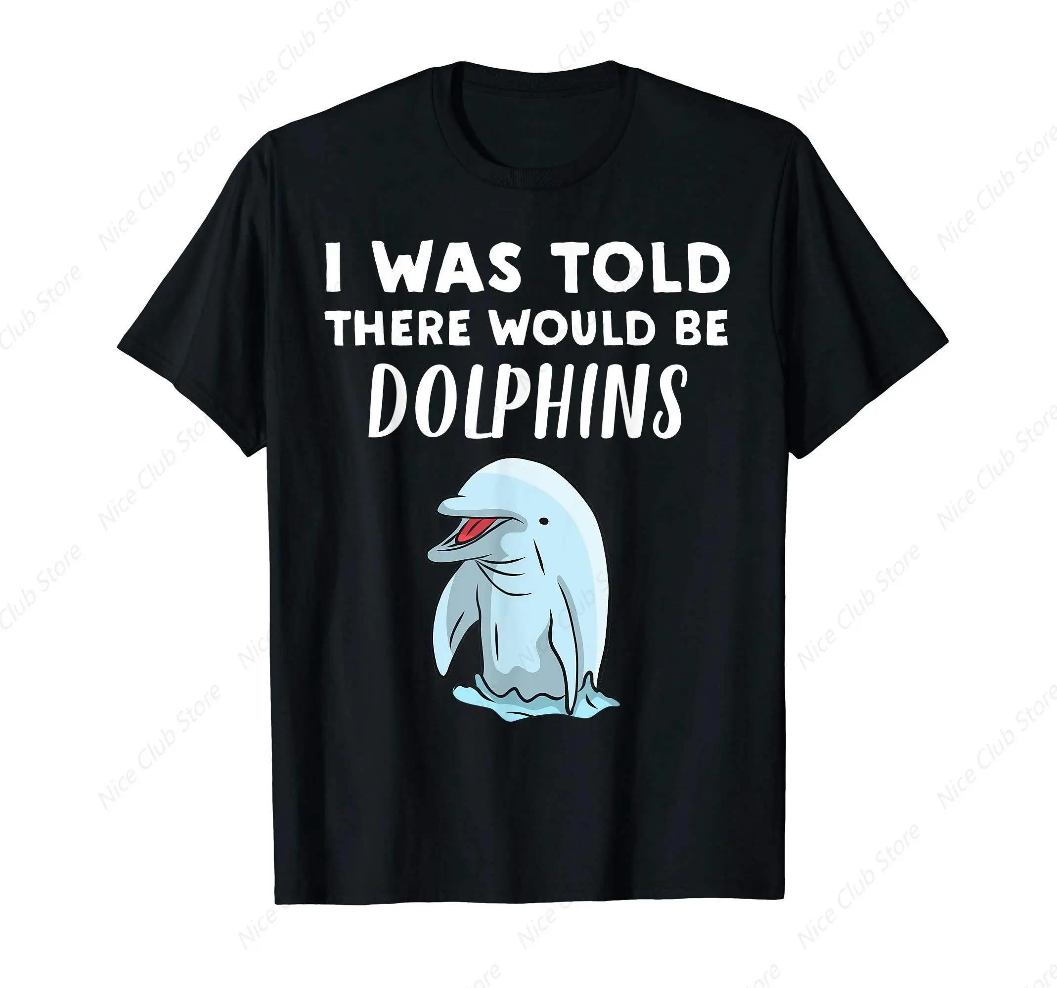 Dolphin Lover Gift I Was Told There Would Be Dolphins T-Shirt for Men Cotton 100% Summer Tops Women