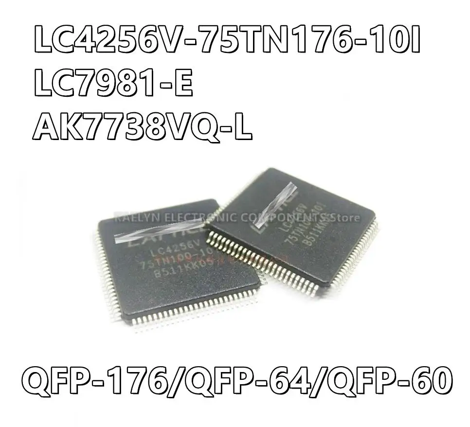 2Pcs/lot LC4256V-75TN176-10I LC4256V LC7981 LC7981-E AK7738VQ-L AK7738VQ AK7738 QFP-176 QFP-64 QFP-60