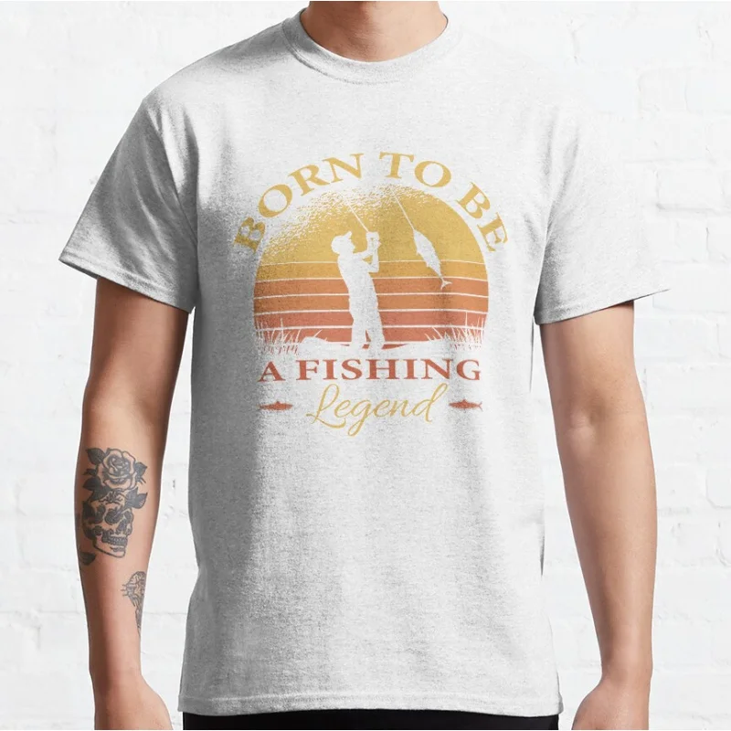 Born to be a Fishing Legend Gift tee for Father's Day humor Graphic T Shirts for fisherman large size Adult tops S-6XL
