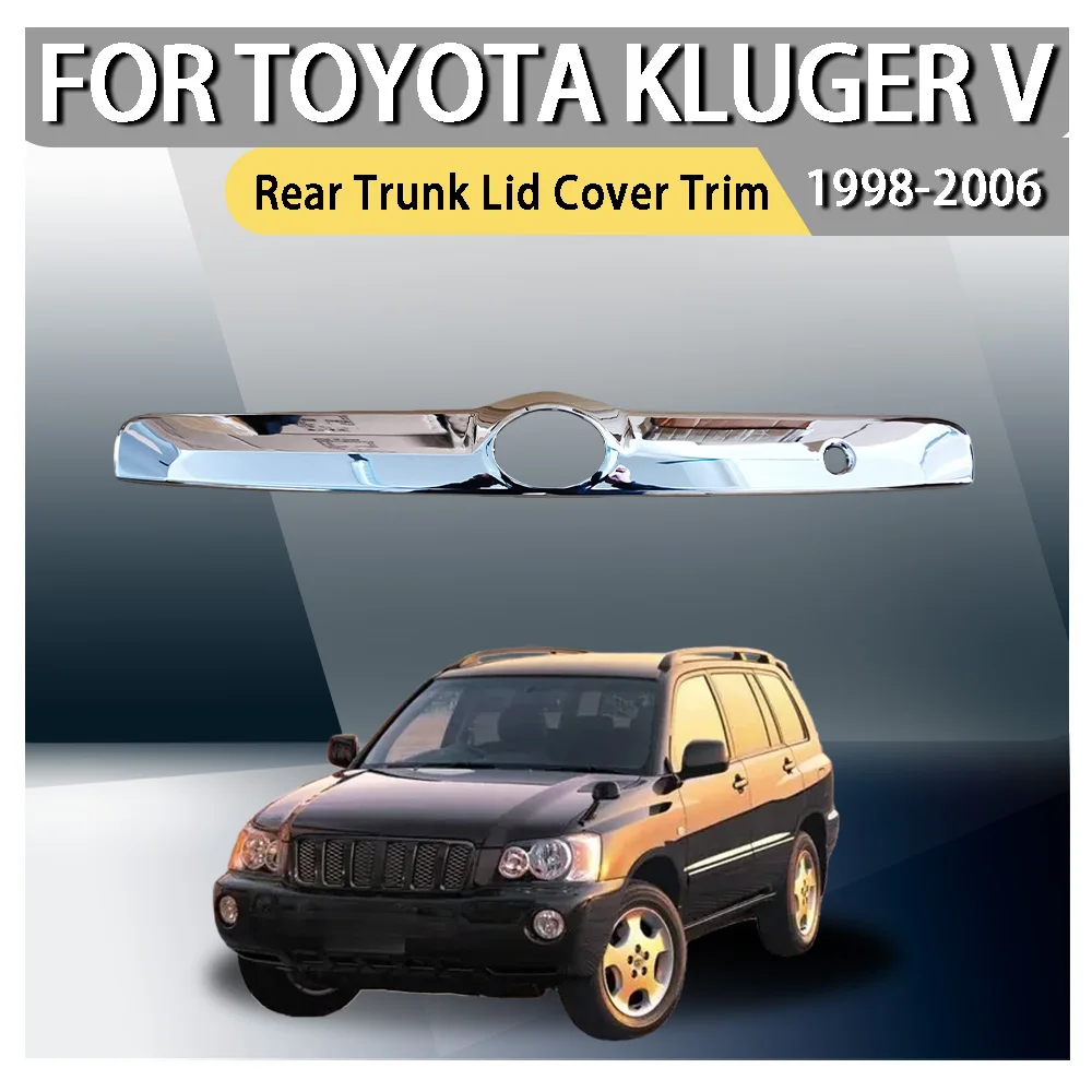 High-quality ABS Chrome plated Rear Trunk Lid Cover Trim For Toyota KLUGER 1998-2006 Car-styling