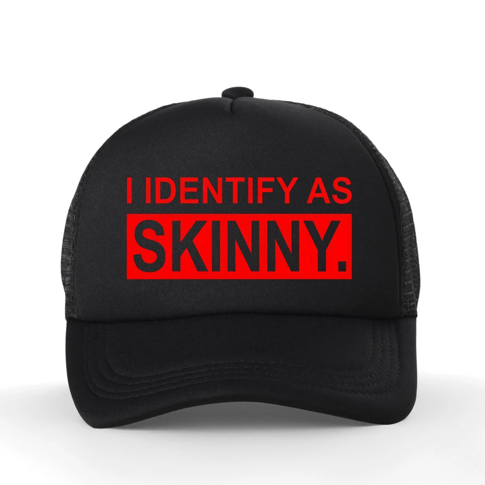 I Identify as Skinny Funny Prank Joke Baseball Cap Novelty Trendy Casual Summer Gym Sports Women Breathable Trucker Hat